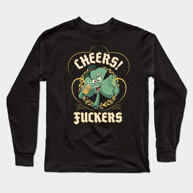 Cheers Fuckers It's Me! St Patricks Day Long Sleeve T-Shirt by DivShot 